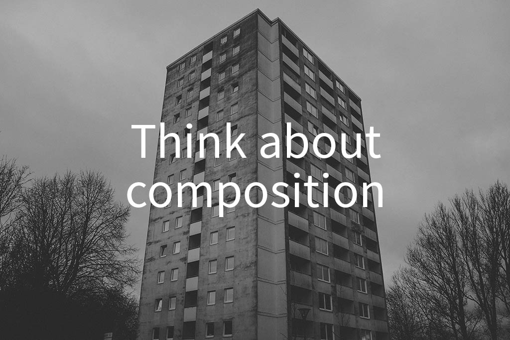 Think about composition
