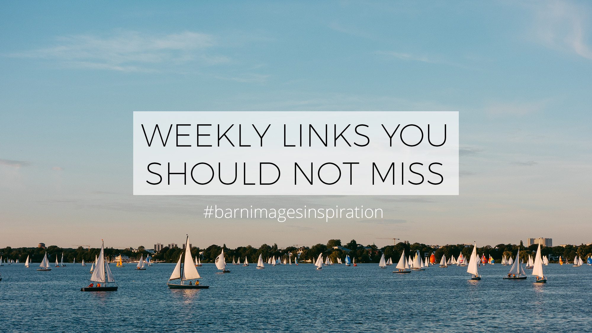 #BarnImagesInspiration: Weekly Links You Should Not Miss